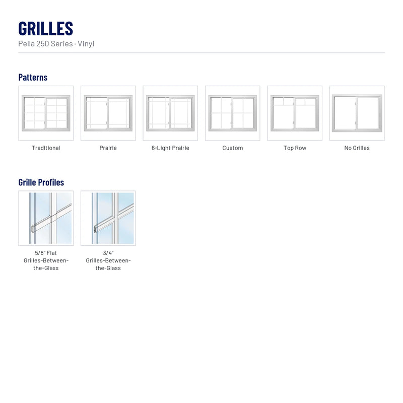 Pella 250 Series Vinyl Sliding Window grilles: Traditional, Prairie, 6-Light Prairie, Custom, Top Row, No Grilles, 5/8" Flat Grilles-Between-the-Glass, 3/4" Grilles-Between-the-Glass