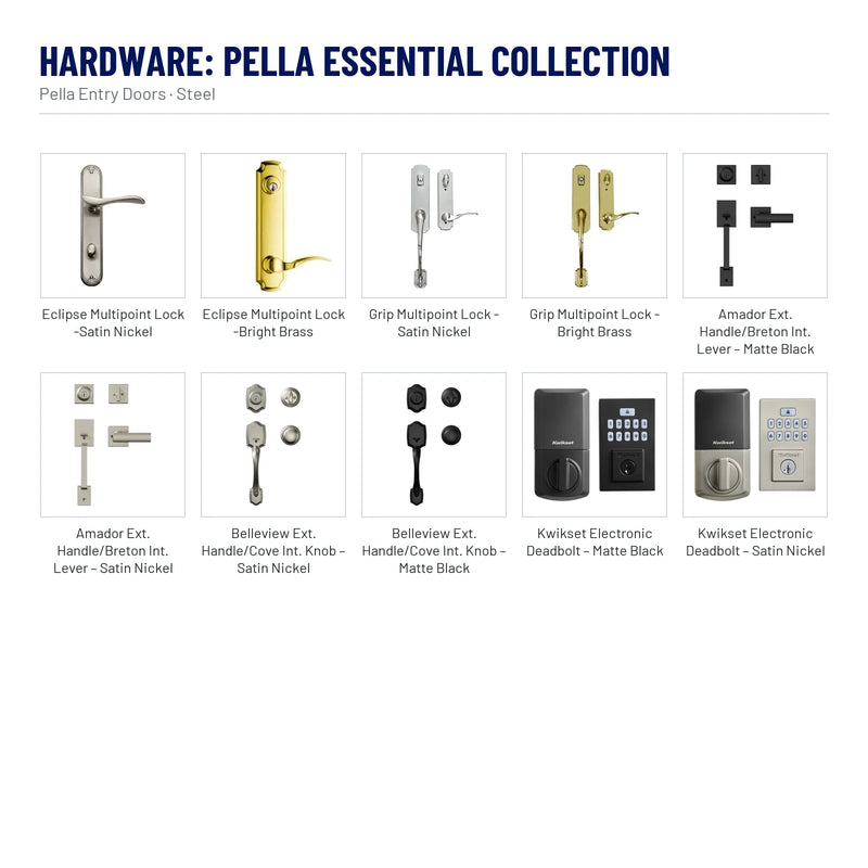 Pella 2 Panel Square Steel Front Door hardware, Pella Essential Collection: Eclipse Multipoint Lock - Satin Nickel, Eclipse Multipoint Lock - Bright Brass, Grip Multipoint Lock - Satin Nickel, Grip Multipoint Lock - Bright Brass, Amador Ext. Handle/Breton Int. Lever – Matte Black, Amador Ext. Handle/Breton Int. Lever – Satin Nickel, Belleview Ext. Handle/Cove Int. Knob – Satin Nickel, Belleview Ext. Handle/Cove Int. Knob – Matte Black, Kwikset Electronic Deadbolt – Matte Black and 1 more