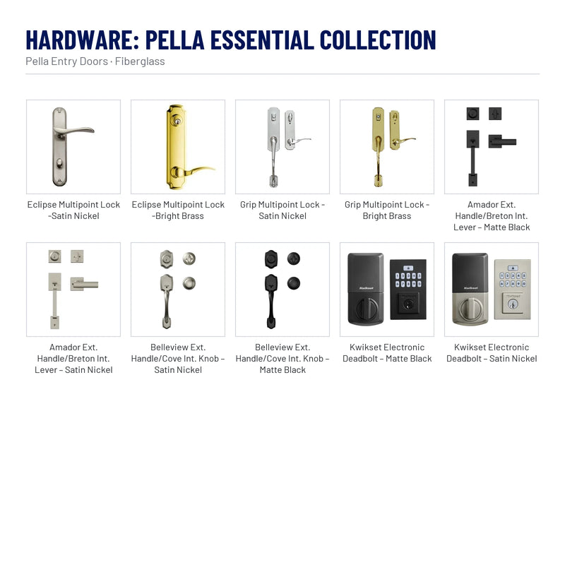 Pella Fan Light Fiberglass Front Door hardware, Pella Essential Collection: Eclipse Multipoint Lock - Satin Nickel, Eclipse Multipoint Lock - Bright Brass, Grip Multipoint Lock - Satin Nickel, Grip Multipoint Lock - Bright Brass, Amador Ext. Handle/Breton Int. Lever – Matte Black, Amador Ext. Handle/Breton Int. Lever – Satin Nickel, Belleview Ext. Handle/Cove Int. Knob – Satin Nickel, Belleview Ext. Handle/Cove Int. Knob – Matte Black, Kwikset Electronic Deadbolt – Matte Black and 1 more