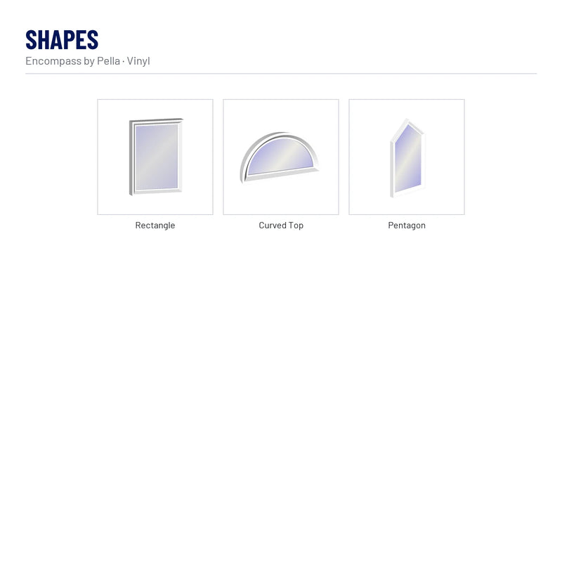 Encompass by Pella Vinyl Picture Window shapes: Rectangle, Curved Top, Pentagon